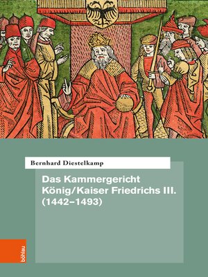 cover image of Das Kammergericht König/Kaiser Friedrichs III. (1442–1493)